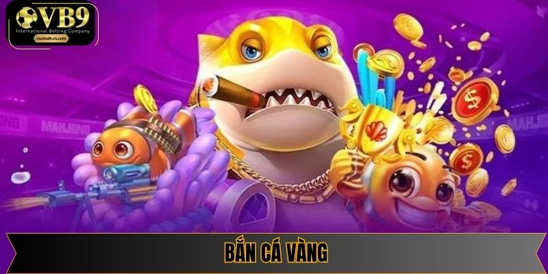 Bắn Cá Vàng – Siêu Phẩm Săn Cá Giải Trí, Thưởng Cực Lớn