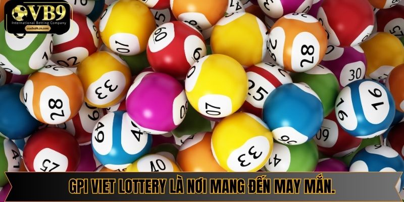 GPI Viet Lottery là nơi những con số mang đến may mắn