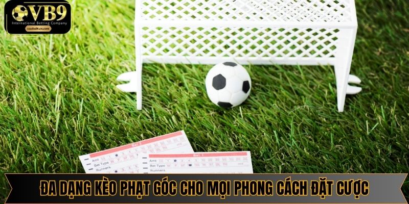 Đa dạng kèo phạt góc cho mọi phong cách đặt cược