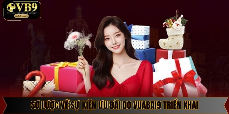 Sơ lược về sự kiện ưu đãi do nhà cái Vuabai9 triển khai
