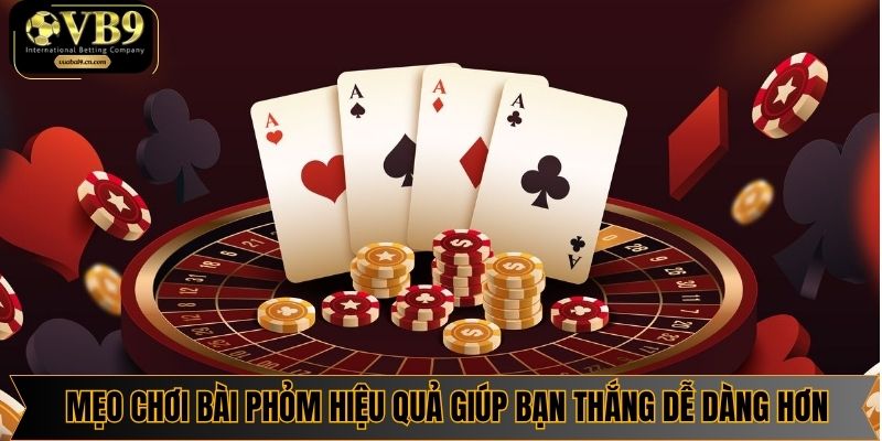 Mẹo Chơi Bài Phỏm Hiệu Quả Giúp Bạn Thắng Dễ Dàng Hơn