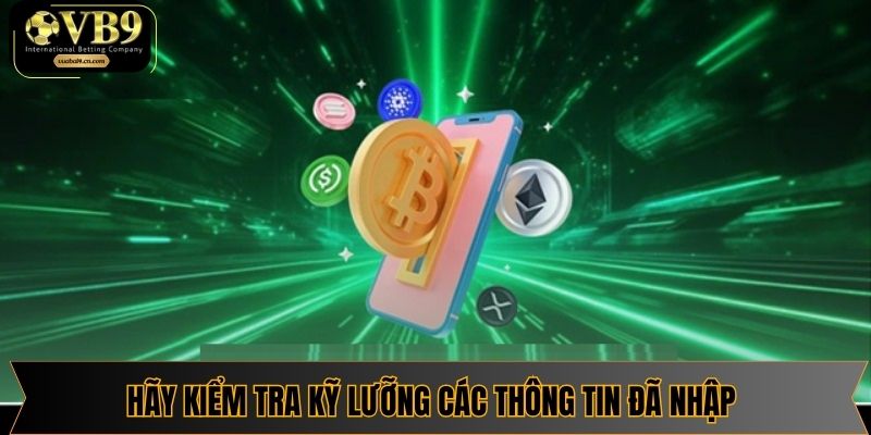 Hãy kiểm tra kỹ lưỡng các thông tin đã nhập để tránh sai sót 