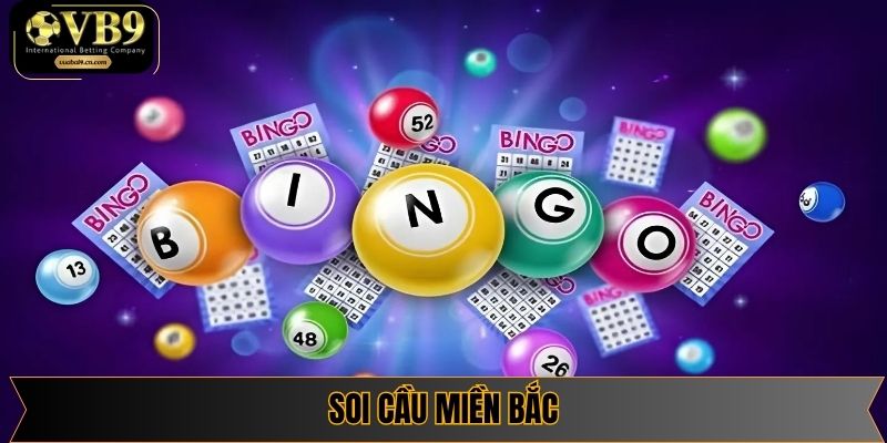 Soi Cầu Miền Bắc - Bí Kíp Thu Về Các Giải Thưởng Lớn Tại VUABAI9