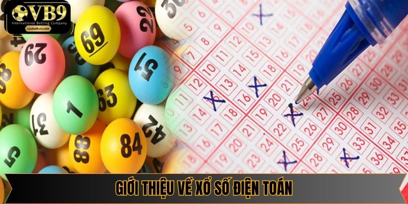 Giới thiệu về xổ số điện toán là gì tại VUABAI9